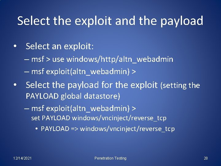 Select the exploit and the payload • Select an exploit: – msf > use