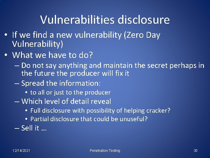 Vulnerabilities disclosure • If we find a new vulnerability (Zero Day Vulnerability) • What