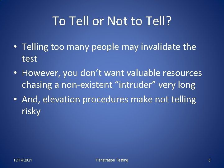 To Tell or Not to Tell? • Telling too many people may invalidate the