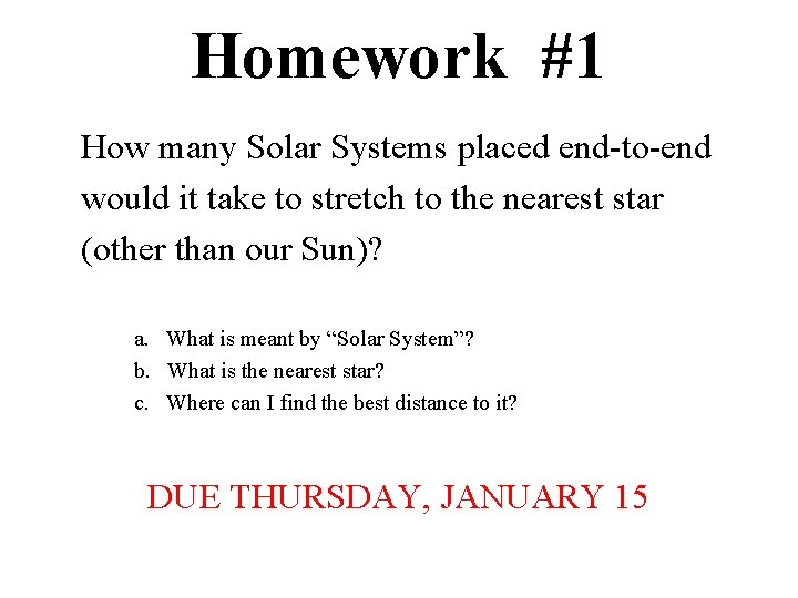 Homework #1 How many Solar Systems placed end-to-end would it take to stretch to