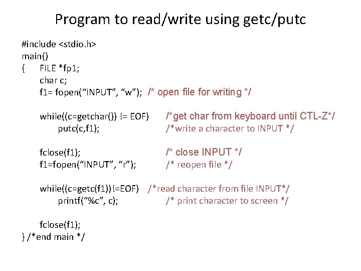 Program to read/write using getc/putc #include <stdio. h> main() { FILE *fp 1; char