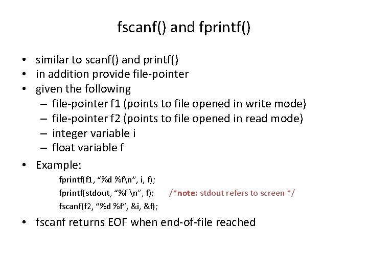 fscanf() and fprintf() • similar to scanf() and printf() • in addition provide file-pointer