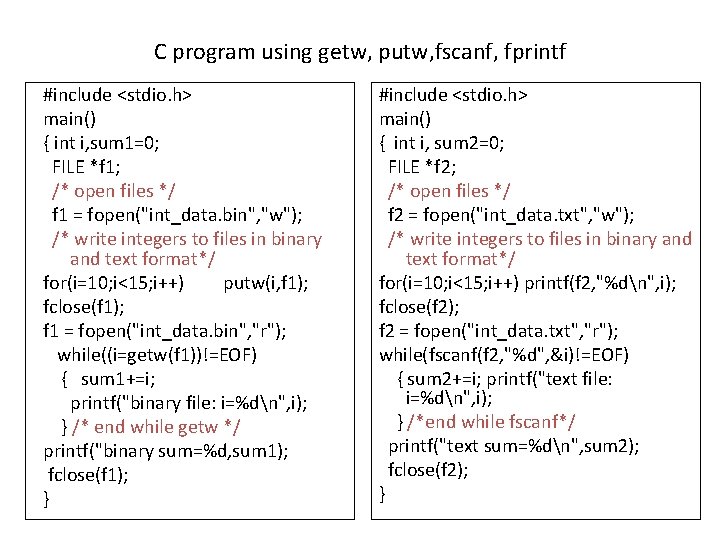 C program using getw, putw, fscanf, fprintf #include <stdio. h> main() { int i,