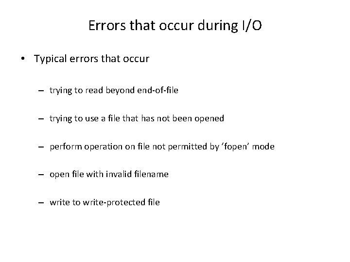 Errors that occur during I/O • Typical errors that occur – trying to read