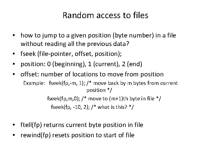 Random access to files • how to jump to a given position (byte number)