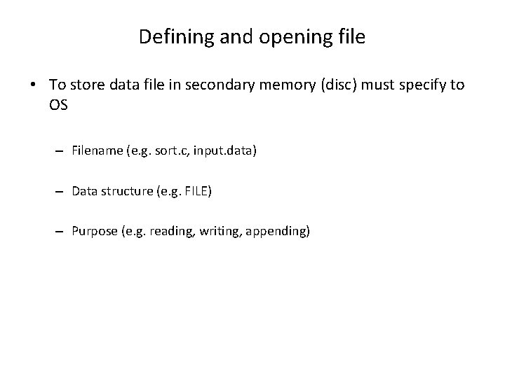 Defining and opening file • To store data file in secondary memory (disc) must