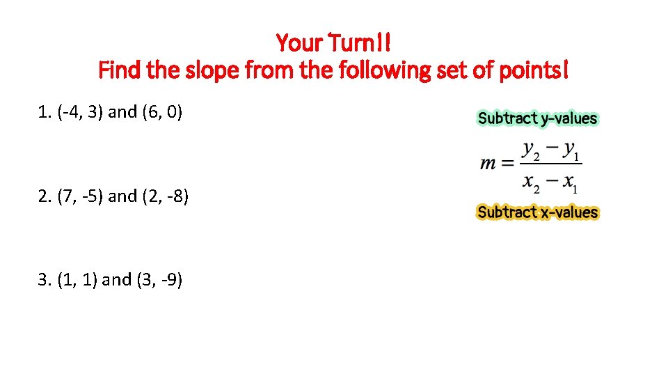 Your Turn!! Find the slope from the following set of points! 1. (-4, 3)