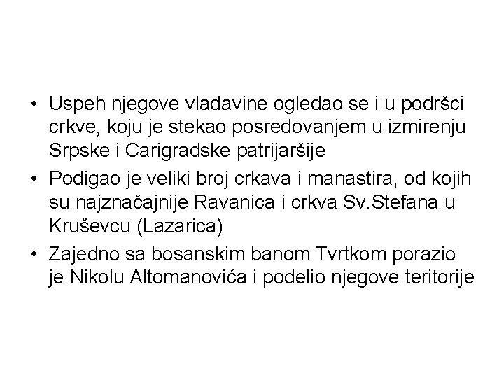  • Uspeh njegove vladavine ogledao se i u podršci crkve, koju je stekao