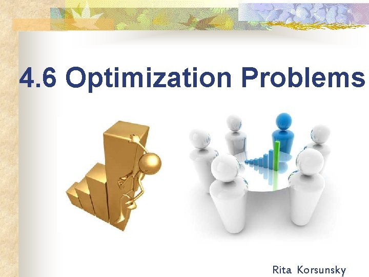 4. 6 Optimization Problems Rita Korsunsky 