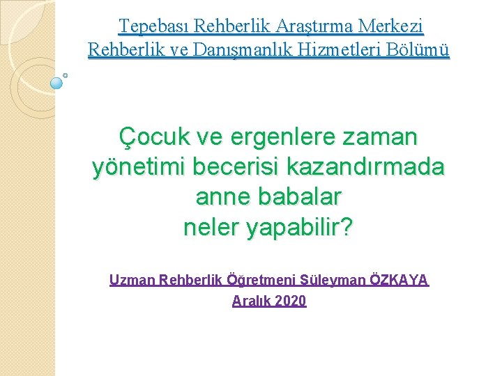 Tepebası Rehberlik Araştırma Merkezi Rehberlik ve Danışmanlık Hizmetleri Bölümü Çocuk ve ergenlere zaman yönetimi