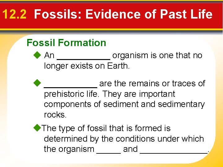 12. 2 Fossils: Evidence of Past Life Fossil Formation An ______ organism is one