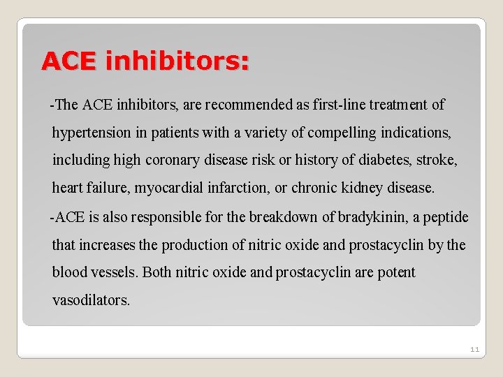 ACE inhibitors: -The ACE inhibitors, are recommended as first-line treatment of hypertension in patients