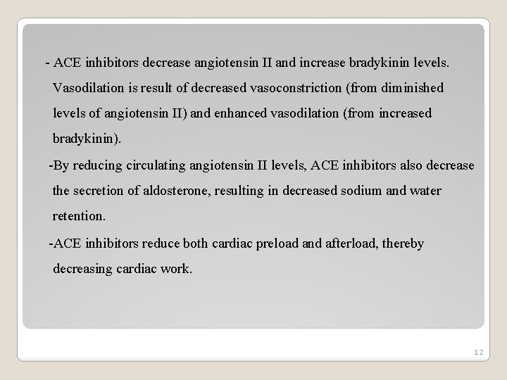 - ACE inhibitors decrease angiotensin II and increase bradykinin levels. Vasodilation is result of