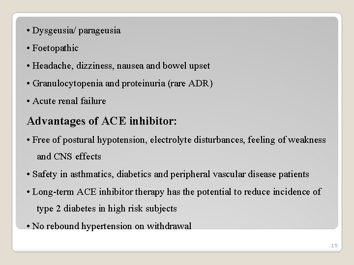  • Dysgeusia/ parageusia • Foetopathic • Headache, dizziness, nausea and bowel upset •