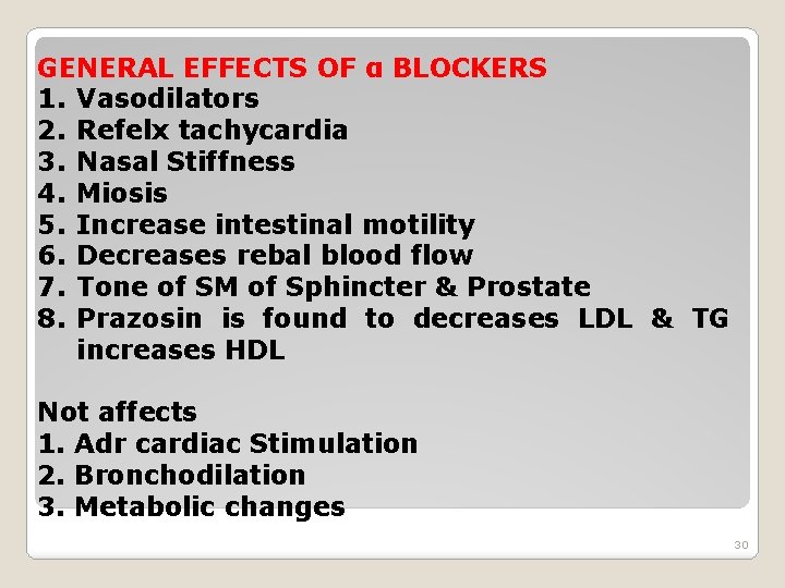 GENERAL EFFECTS OF α BLOCKERS 1. Vasodilators 2. Refelx tachycardia 3. Nasal Stiffness 4.