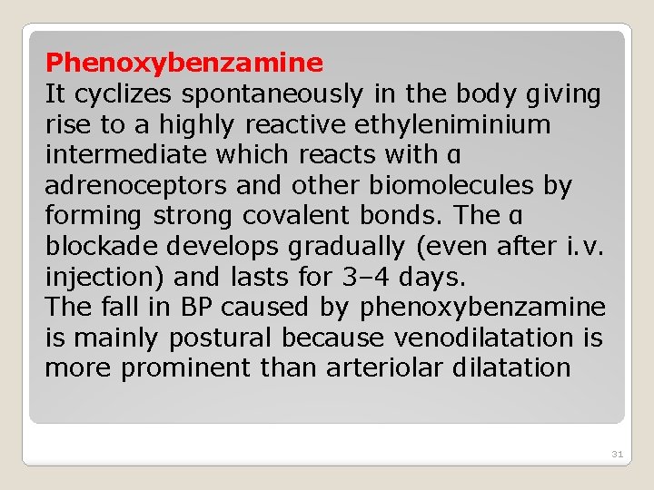 Phenoxybenzamine It cyclizes spontaneously in the body giving rise to a highly reactive ethyleniminium