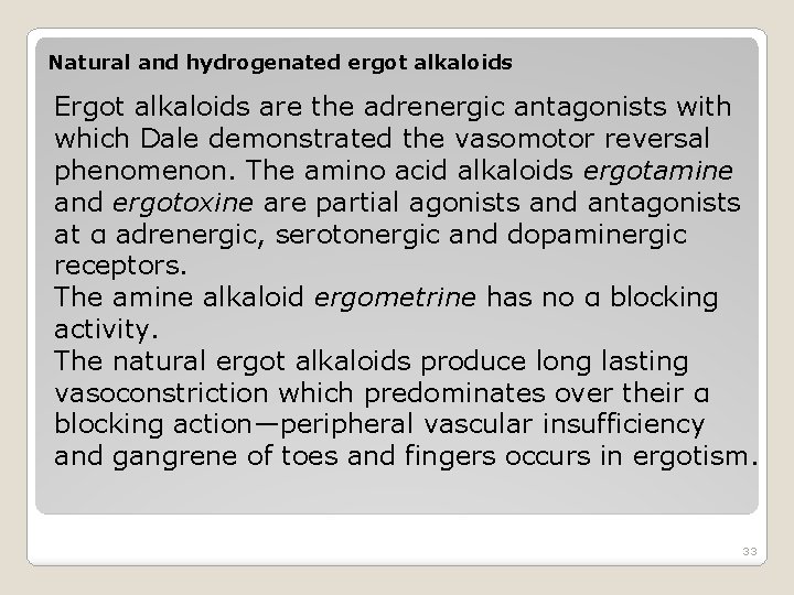 Natural and hydrogenated ergot alkaloids Ergot alkaloids are the adrenergic antagonists with which Dale