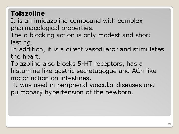 Tolazoline It is an imidazoline compound with complex pharmacological properties. The α blocking action