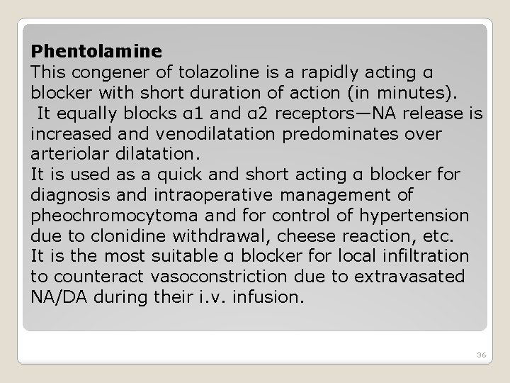 Phentolamine This congener of tolazoline is a rapidly acting α blocker with short duration