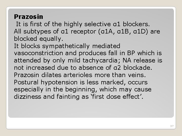Prazosin It is first of the highly selective α 1 blockers. All subtypes of