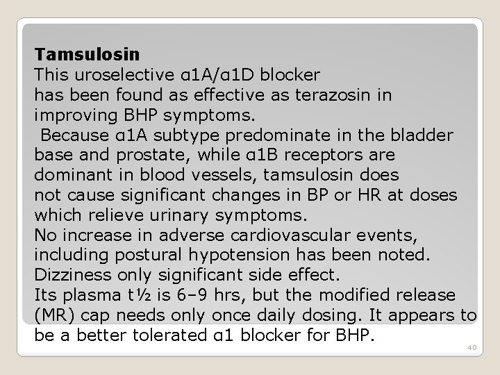 Tamsulosin This uroselective α 1 A/α 1 D blocker has been found as effective
