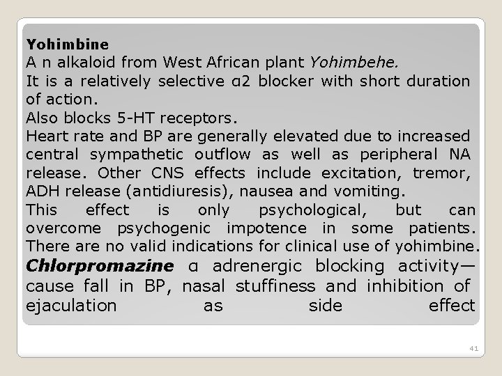 Yohimbine A n alkaloid from West African plant Yohimbehe. It is a relatively selective