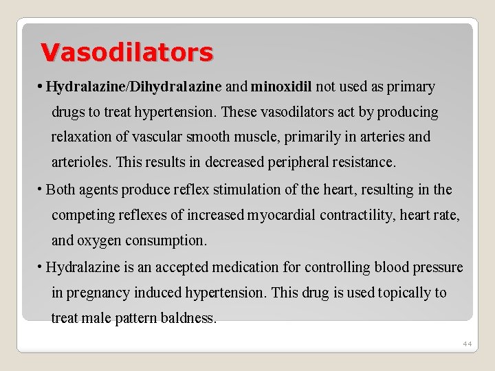 Vasodilators • Hydralazine/Dihydralazine and minoxidil not used as primary drugs to treat hypertension. These
