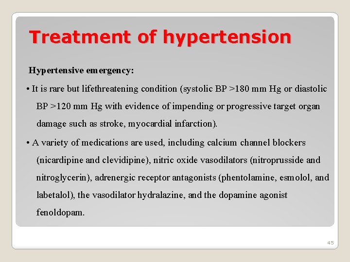 Treatment of hypertension Hypertensive emergency: • It is rare but lifethreatening condition (systolic BP