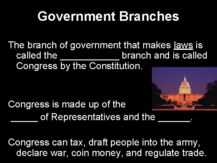 Government Branches The branch of government that makes laws is called the ______ branch