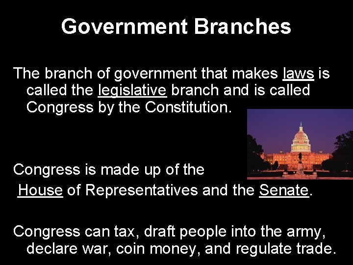 Government Branches The branch of government that makes laws is called the legislative branch