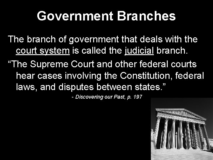 Government Branches The branch of government that deals with the court system is called
