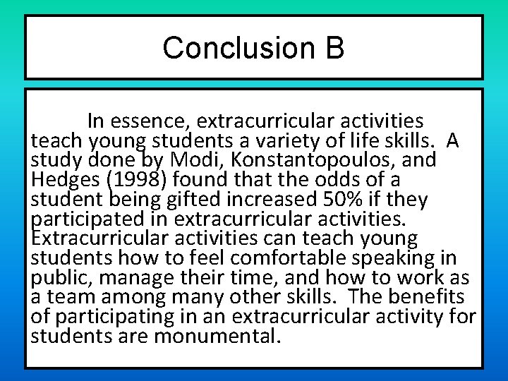 Conclusion B In essence, extracurricular activities teach young students a variety of life skills.