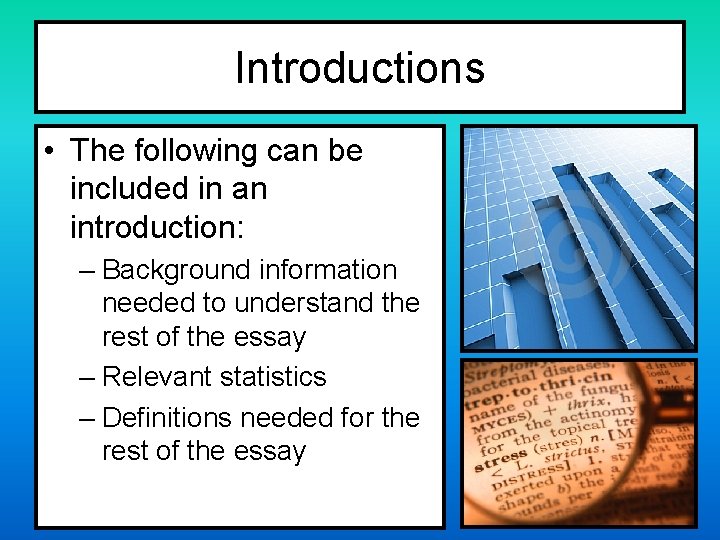 Introductions • The following can be included in an introduction: – Background information needed