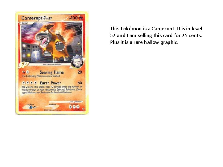 This Pokémon is a Camerupt. It is in level 57 and I am selling