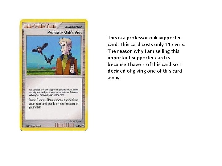 This is a professor oak supporter card. This card costs only 11 cents. The