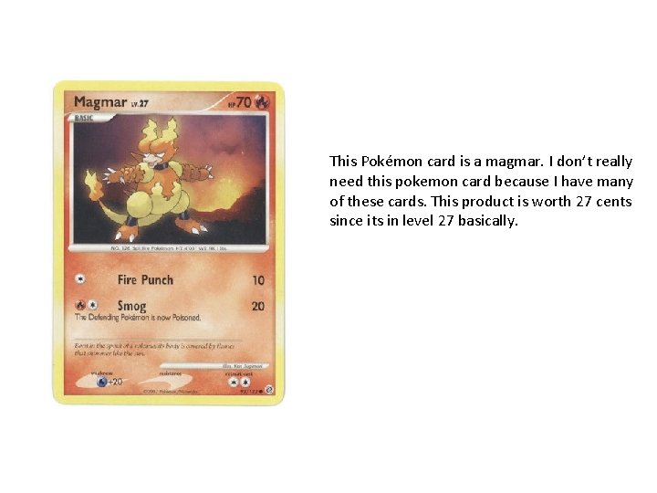 This Pokémon card is a magmar. I don’t really need this pokemon card because