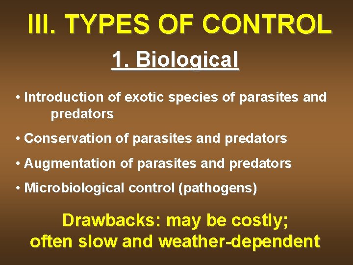 III. TYPES OF CONTROL 1. Biological • Introduction of exotic species of parasites and