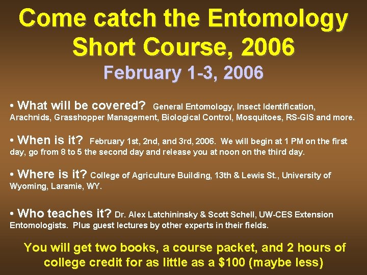 Come catch the Entomology Short Course, 2006 February 1 -3, 2006 • What will