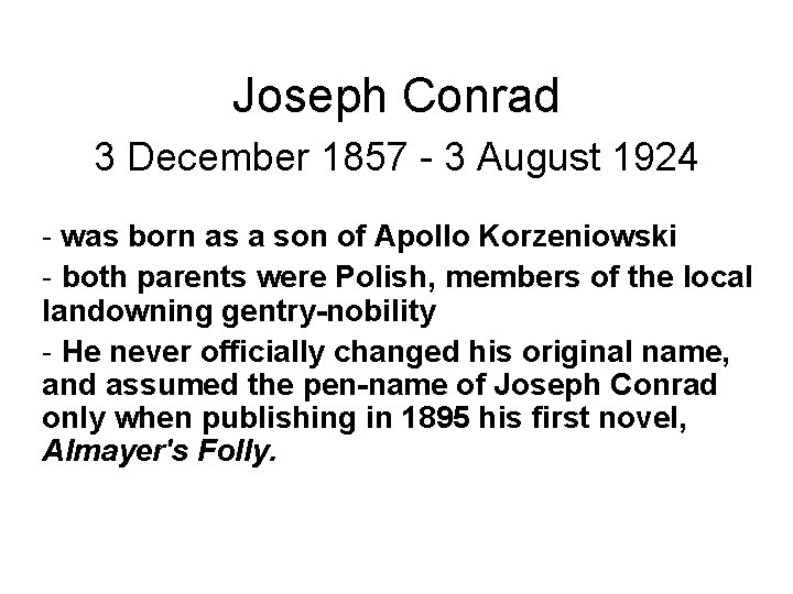 Joseph Conrad 3 December 1857 - 3 August 1924 - was born as a