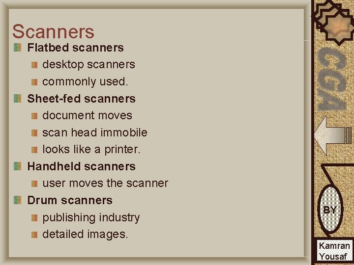 Scanners Flatbed scanners desktop scanners commonly used. Sheet-fed scanners document moves scan head immobile