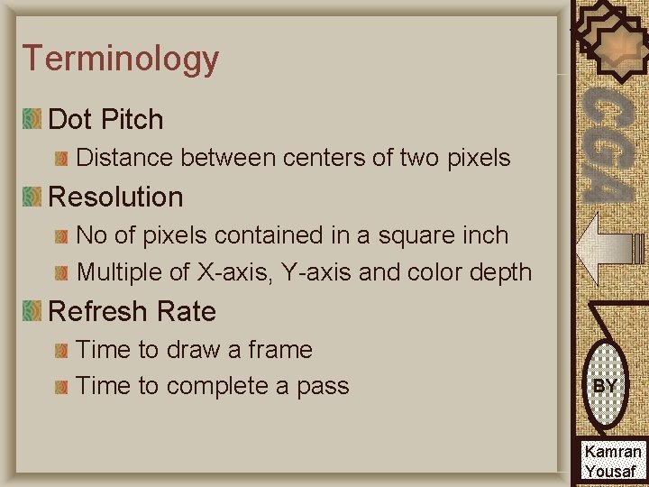 Terminology Dot Pitch Distance between centers of two pixels Resolution No of pixels contained