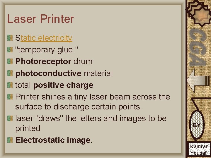 Laser Printer Static electricity "temporary glue. " Photoreceptor drum photoconductive material total positive charge