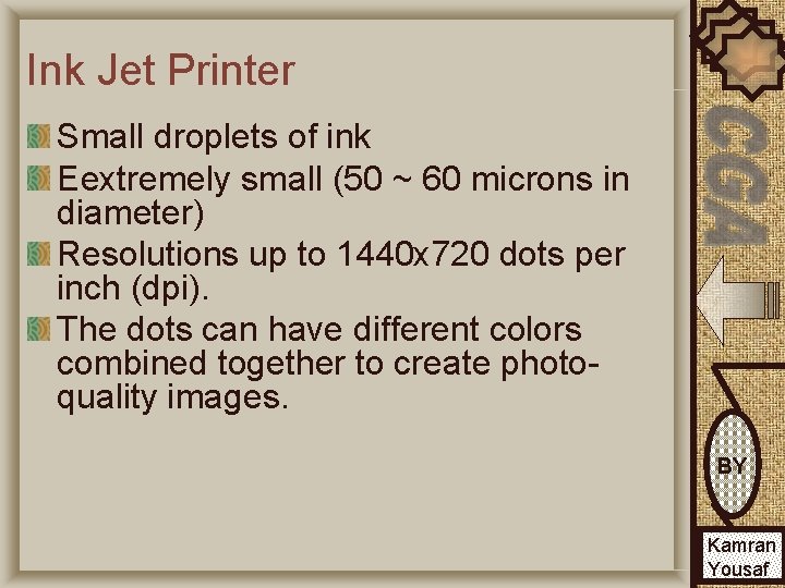 Ink Jet Printer Small droplets of ink Eextremely small (50 ~ 60 microns in