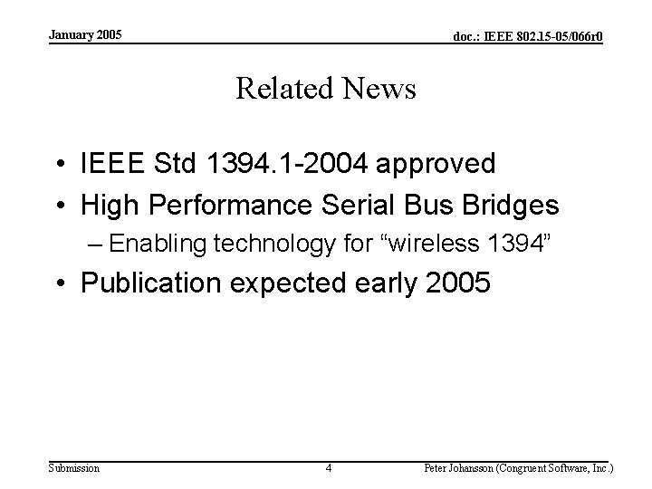 January 2005 doc. : IEEE 802. 15 -05/066 r 0 Related News • IEEE