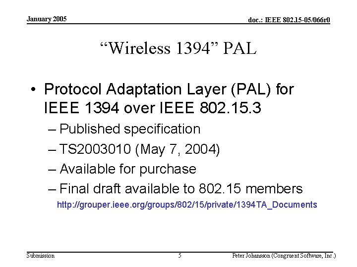 January 2005 doc. : IEEE 802. 15 -05/066 r 0 “Wireless 1394” PAL •