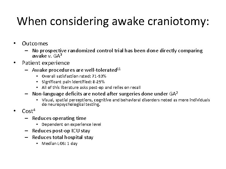 When considering awake craniotomy: • Outcomes – No prospective randomized control trial has been