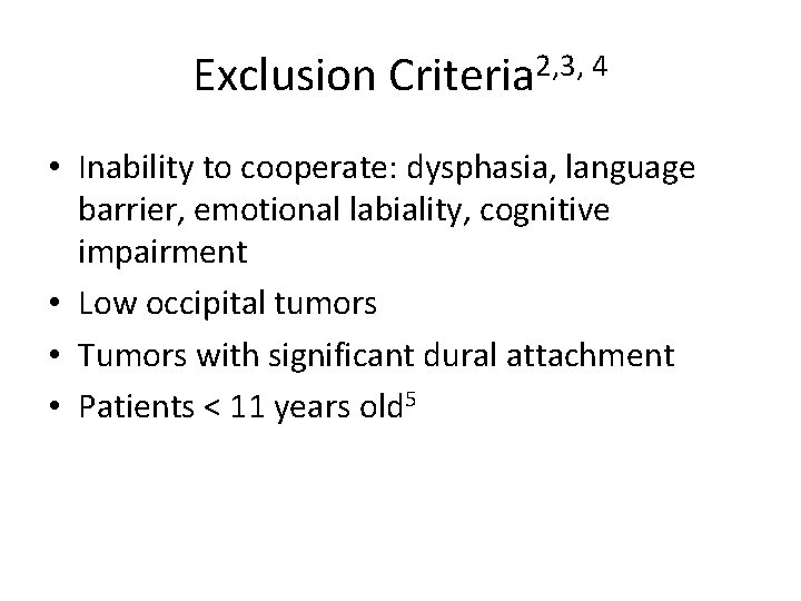 Exclusion Criteria 2, 3, 4 • Inability to cooperate: dysphasia, language barrier, emotional labiality,