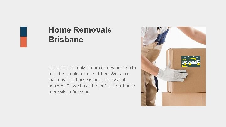 Home Removals Brisbane Our aim is not only to earn money but also to