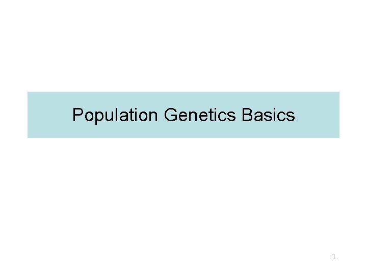 Population Genetics Basics 1 