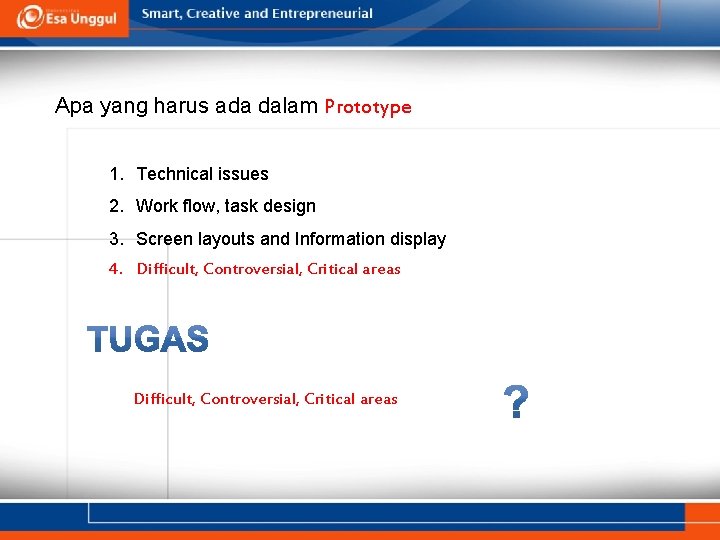 Apa yang harus ada dalam Prototype 1. Technical issues 2. Work flow, task design